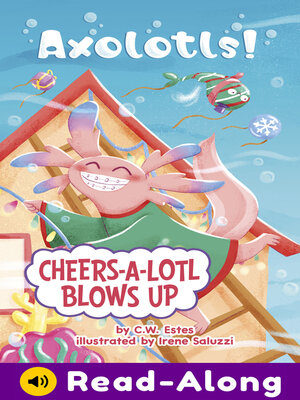 cover image of Cheers-a-Lotl Blows Up